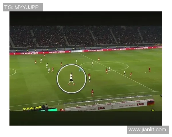 纳格尔斯曼战术解析：如何通过布阵提升球队整体表现与竞争力